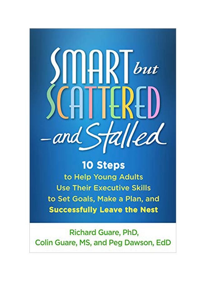 Smart But Scattered--And Stalled: 10 Steps To Help Young Adults Use Their Executive Skills To Successfully Leave The Nest Paperback English by Richard Guare - 43500 