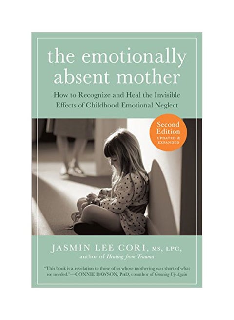 The Emotionally Absent Mother: How To Recognize And Heal The Invisible Effects Of Childhood Emotional Neglect paperback english - 18-Apr-17