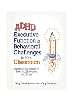 Adhd, Executive Function And Behavioral Challenges in the Classroom: Managing the Impact on Learning, Motivation And Stress paperback english - 24-Sep-19 