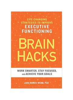 Brain Hacks: Life-Changing Strategies To Improve Executive Functioning paperback english - 20-Nov-18 