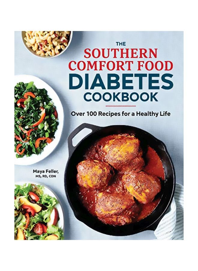 The Southern Comfort Food Diabetes Cookbook: Over 100 Recipes For A Healthy Life Paperback English by Ms Maya Feller - 01 October 2019 