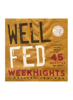 Well Fed Weeknights: Complete Paleo Meals In 45 Minutes Or Less paperback english - 01 November 2016 - v1582786383/N35112714A_1