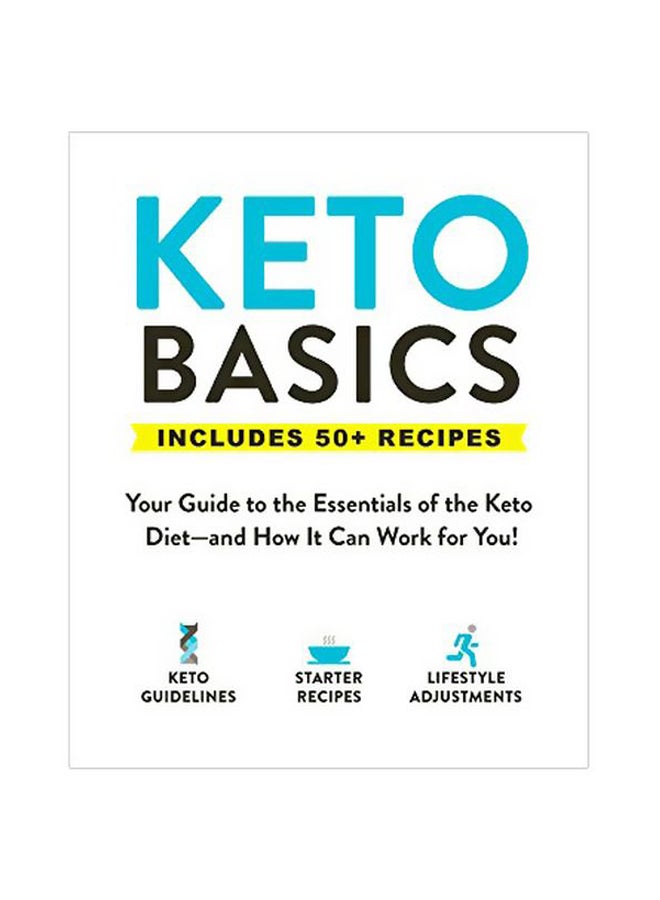 Keto Basics: Your Guide To The Essentials Of The Keto Diet-and How It Can Work For You! paperback english - 24 January 2019 