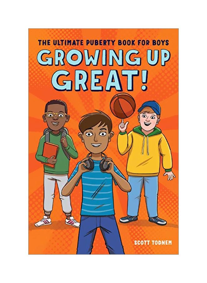 Growing Up Great! : The Ultimate Puberty Book for Boys Paperback English by Scott Todnem - 30 July 2019 