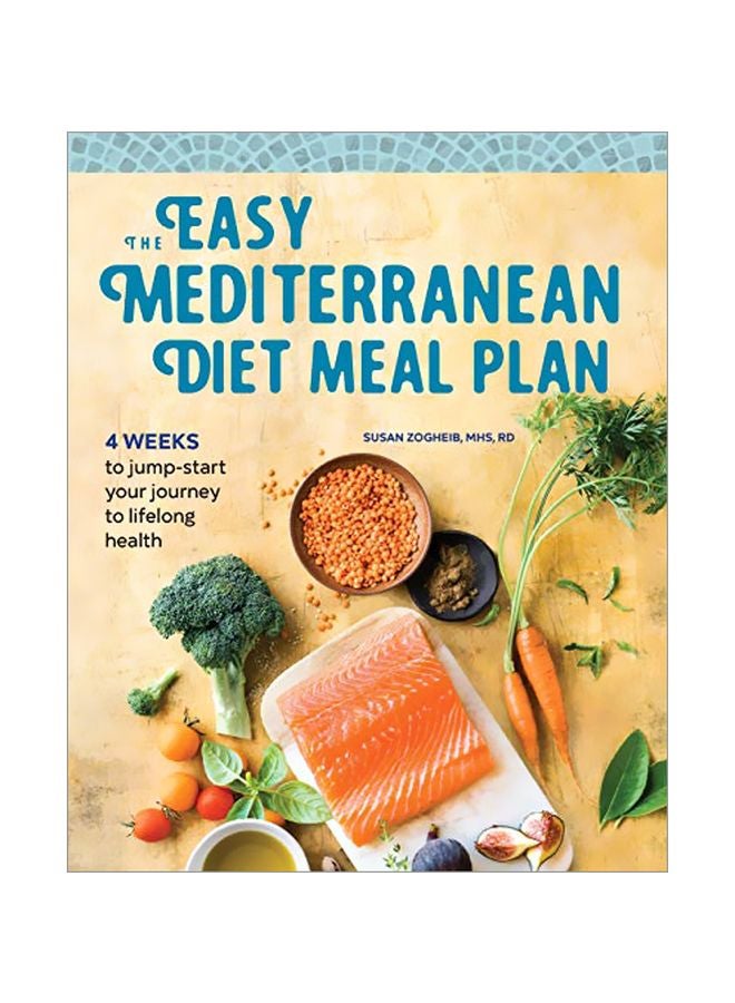 The Easy Mediterranean Diet Meal Plan: 4 Weeks To Jumpstart Your Journey To Lifelong Health paperback english - 15 October 2019 