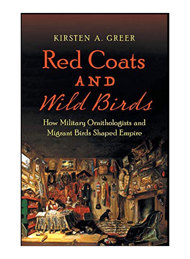Red Coats And Wild Birds: How Military Ornithologists And Migrant Birds Shaped Empire hardcover english - 13-Jan-20 