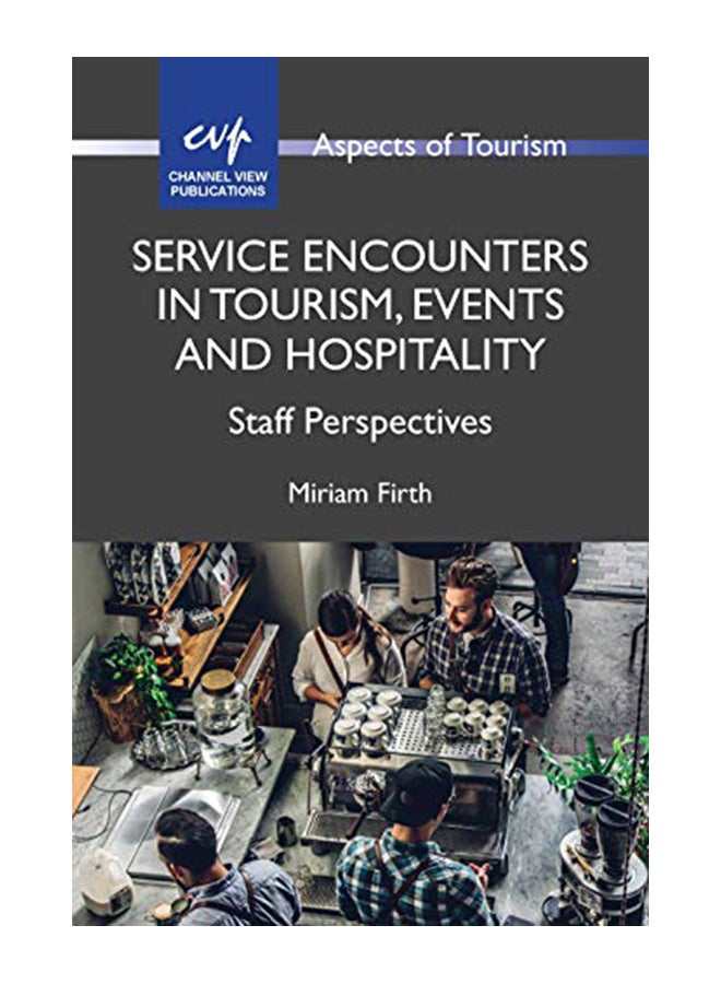 Service Encounters in Tourism, Events and Hospitality: Staff Perspectives Paperback English by Firth Miriam - 43861