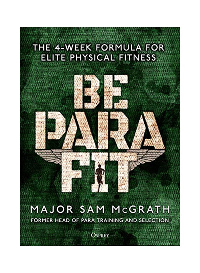 Be Para Fit: The 4-Week Formula For Elite Physical Fitness Paperback English by Sam McGrath - 43879 