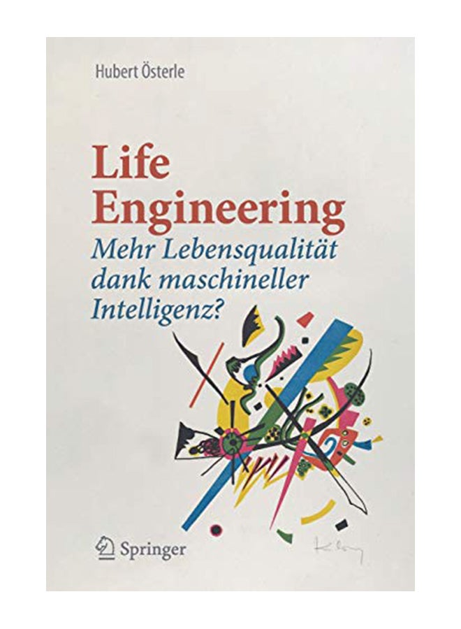 Life Engineering: Mehr Lebensqualität Dank Maschineller Intelligenz? Paperback German by Hubert Osterle - 26-Feb-20 