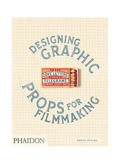 Fake Love Letters, Forged Telegrams, And Prison Escape Maps: Designing Graphic Props For Filmmaking paperback english - 26-Feb-20