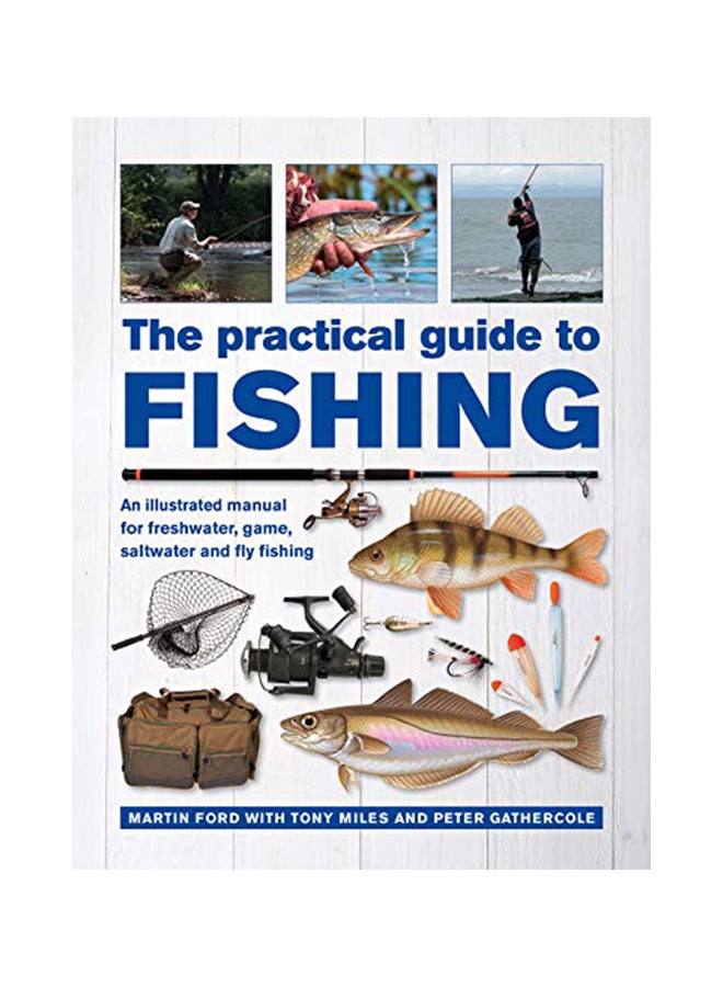 The Practical Guide To Fishing: An Illustrated Manual For Freshwater, Game, Saltwater And Fly Fishing Hardcover English by Martin Ford - 43837 
