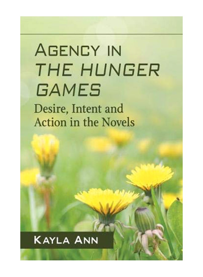 Agency In The Hunger Games: Desire, Intent And Action In The Novels paperback english - 30-Apr-20 