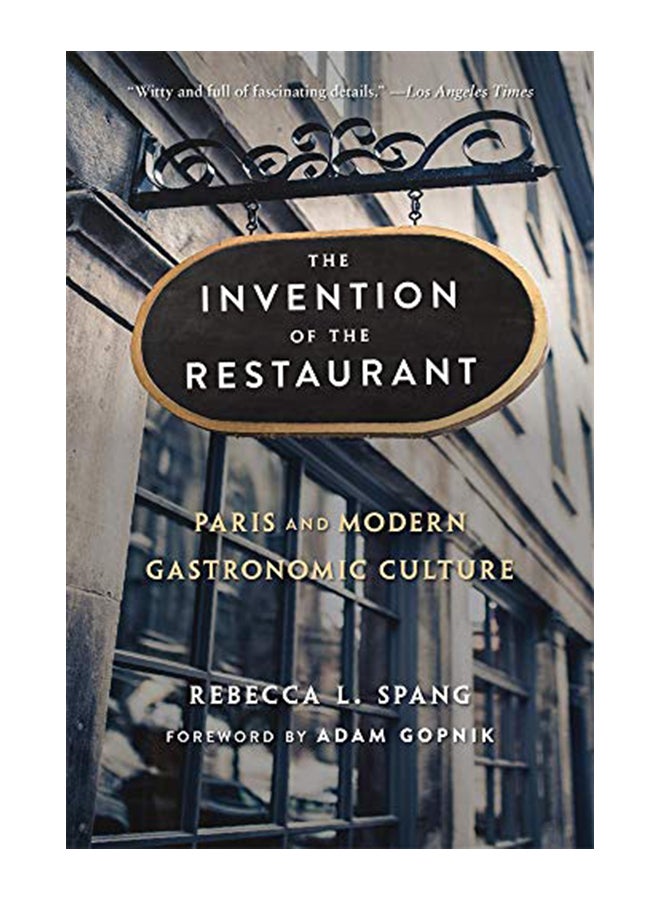 The Invention Of The Restaurant: Paris And Modern Gastronomic Culture Paperback English by Rebecca L. Spang - 43861 