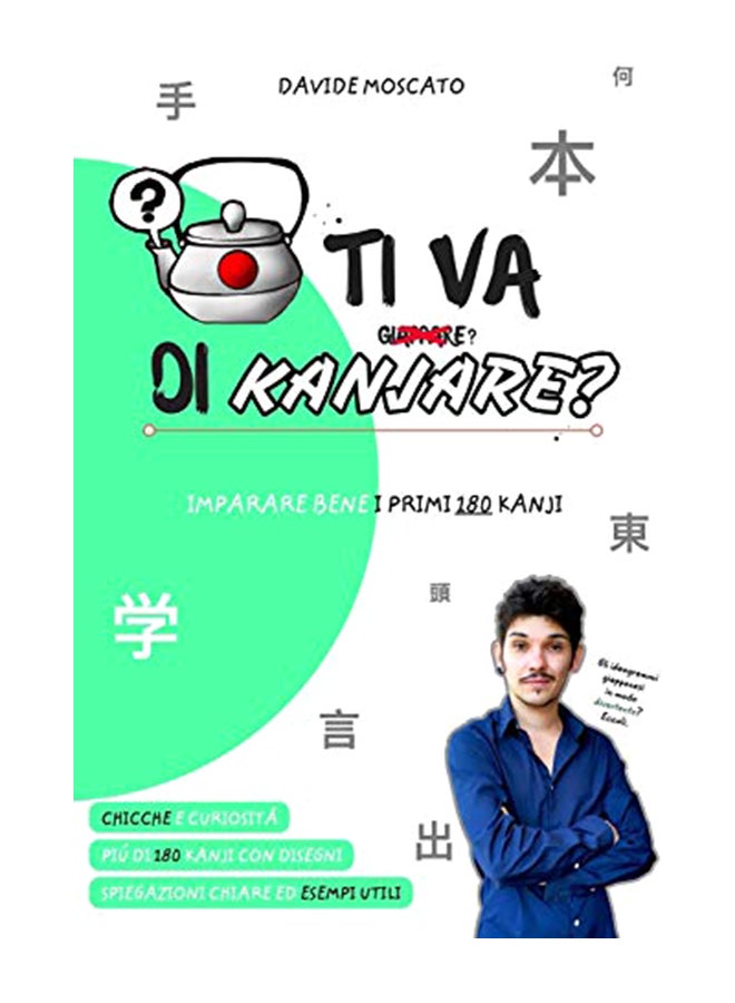 TI VA DI KANJARE i primi 180 ideogrammi giapponesi spiegati in modo innovativo Paperback Italian by Davide Moscato - 18-Feb-20