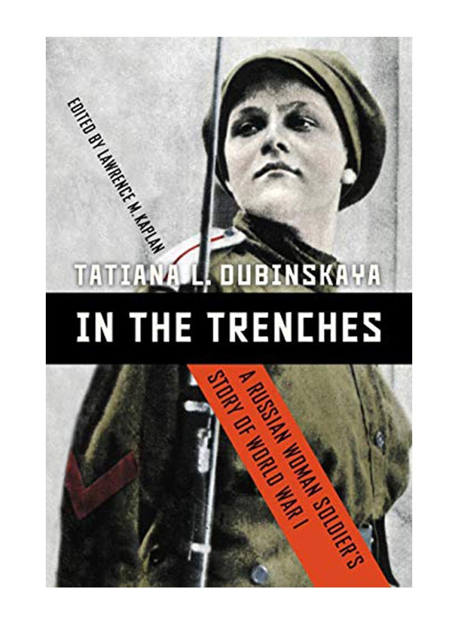 In the Trenches: A Russian Woman Soldier's Story of World War I Hardcover English by Tatiana L. Dubinskaya - 1-Mar-20