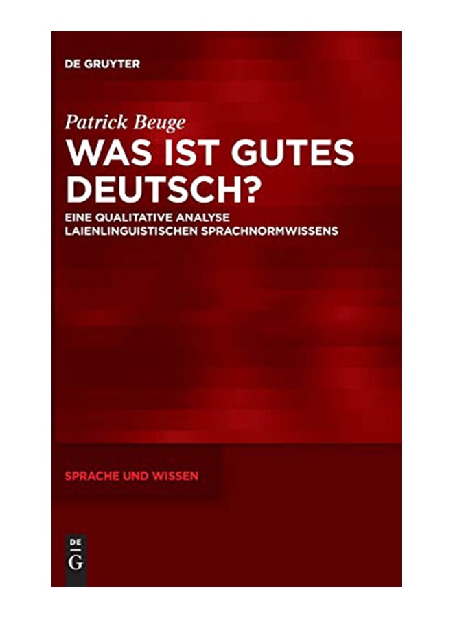 Was Ist Gutes Deutsch?: Eine Qualitative Analyse Laienlinguistischen Sprachnormwissens hardcover german - 01-Feb-20