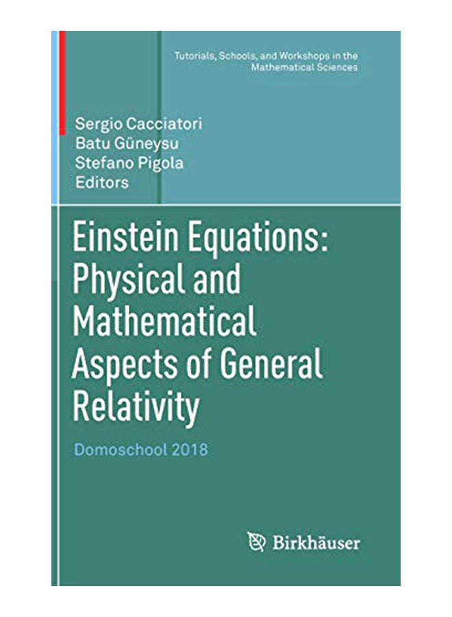Einstein Equations: Physical and Mathematical Aspects of General Relativity: Domoschool 2018 hardcover english - 23-Nov-19 
