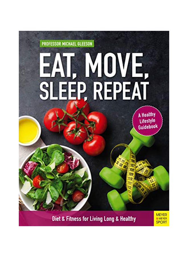 Eat, Move, Sleep, Repeat: Diet & Fitness For Living Long & Healthy Paperback English by Michael Gleeson - 28-Jan-20 