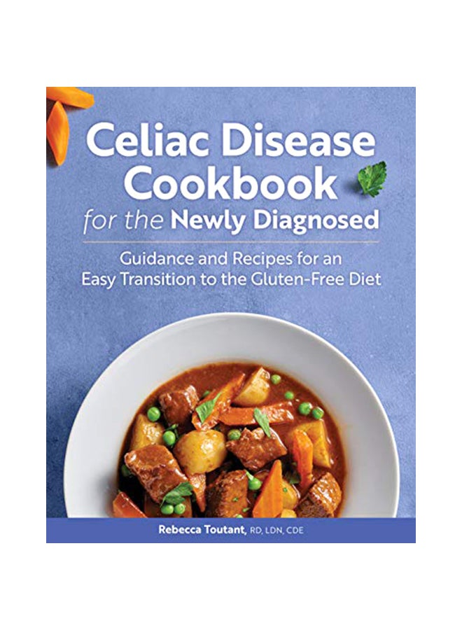 Celiac Disease Cookbook for the Newly Diagnosed: Guidance and Recipes for an Easy Transition to the Gluten-Free Diet paperback english - 18-Feb-20 