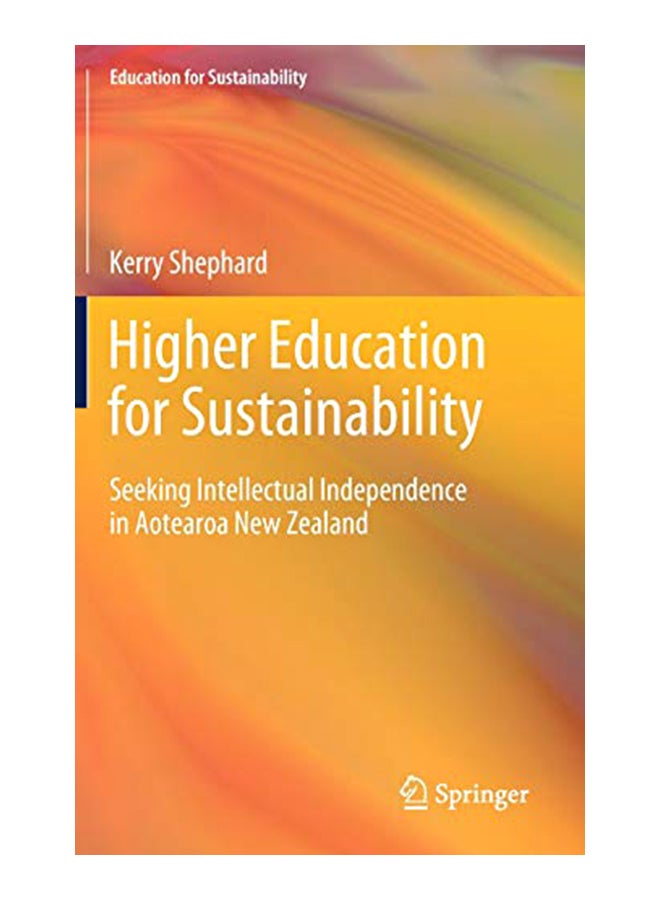 Higher Education For Sustainability: Seeking Intellectual Independence In Aotearoa New Zealand hardcover english - 04-Feb-20 