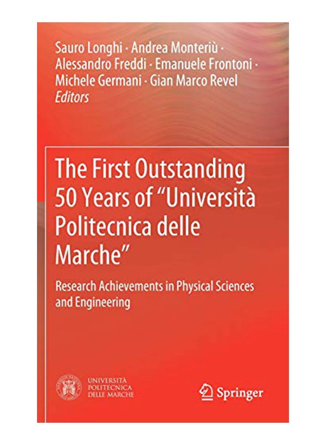 The First Outstanding 50 Years Of "Università Politecnica Delle Marche": Research Achievements In Physical Sciences And Engineering hardcover english - 17-Jan-20 