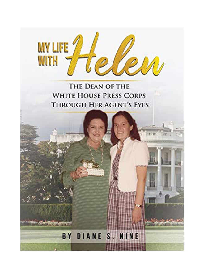 My Life With Helen: The Dean of the White House Press Corps Through Her Agent's Eyes hardcover english - 10-Mar-20 