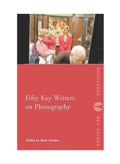 Fifty Key Writers On Photography paperback english - 41312 