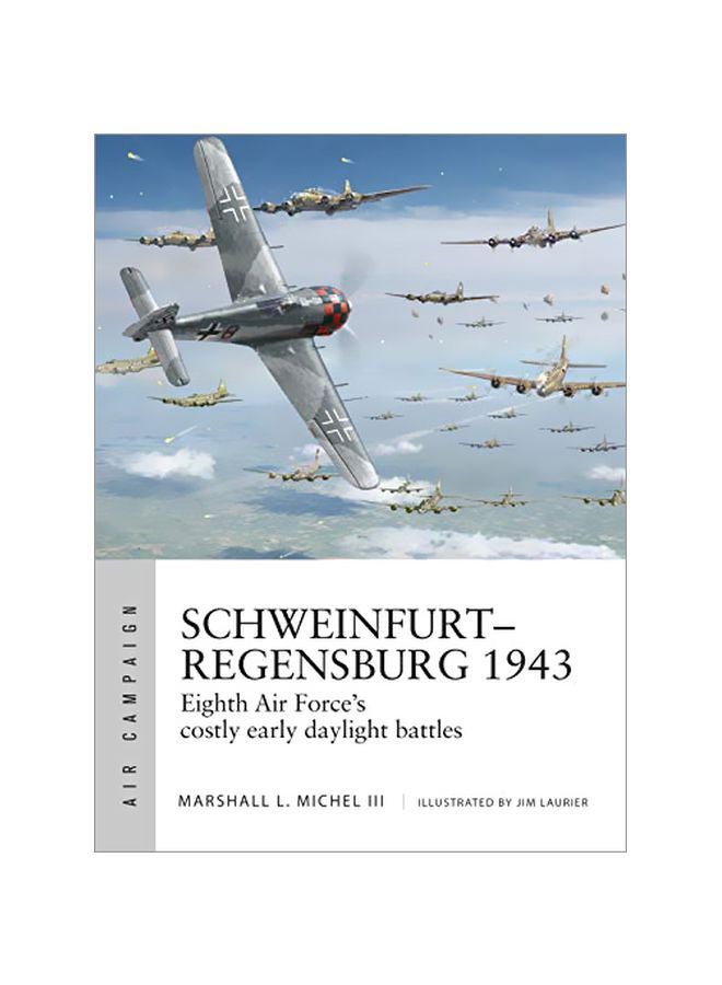 Air Campaign Schweinfurt-Regensburg 1943 : Eighth Air Force's Costly "Double Strike" paperback english - 23-Jan-20