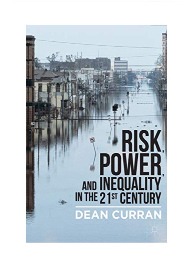 Risk, Power, And Inequality In The 21st Century Paperback English by D. Curran 