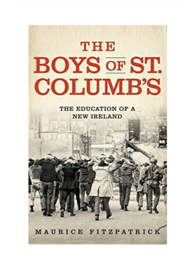 The Boys Of St. Columb's The Education Of A New Ireland hardcover english