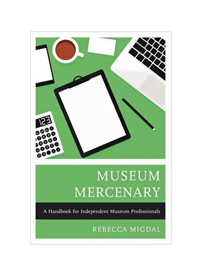 Museum Mercenary : A Handbook For Independent Museum Professionals paperback english - 05-Mar-20 