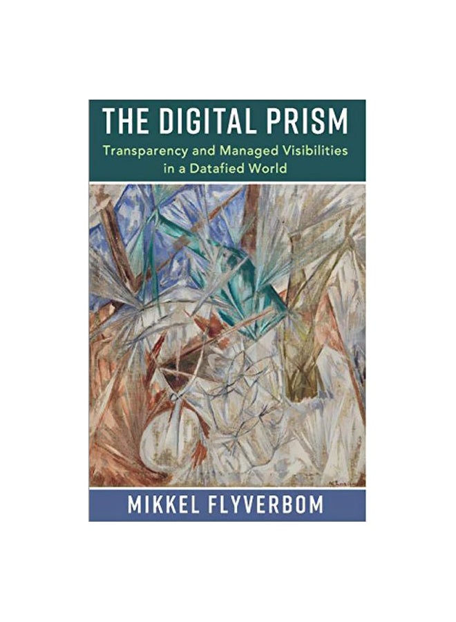 The Digital Prism : Transparency And Managed Visibilities In A Datafied World hardcover english - 02-Jan-20 