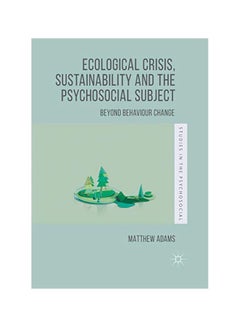 Ecological Crisis, Sustainability And The Psychosocial Subject: Beyond Behaviour Change paperback english - 31-Jan-20