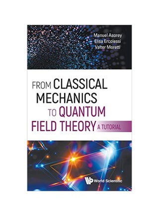 From Classical Mechanics To Quantum Field Theory: A Tutorial hardcover english - 31-Jan-20 - v1583310919/N35248185A_1