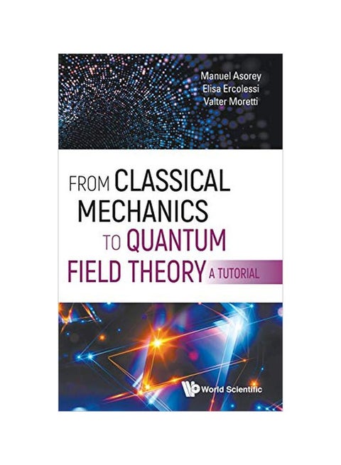 From Classical Mechanics To Quantum Field Theory: A Tutorial hardcover english - 31-Jan-20