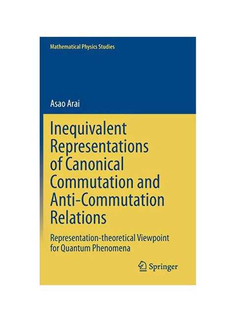 Inequivalent Representations Of Canonical Commutation And Anti-commutation Relations: Representation-theoretical Viewpoint For Quantum Phenomena hardcover english - 11-Mar-20