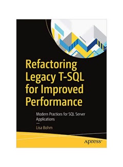 Refactoring Legacy T-SQL For Improved Performance: Modern Practices For SQL Server Applications paperback english - 21 Jan 2020 