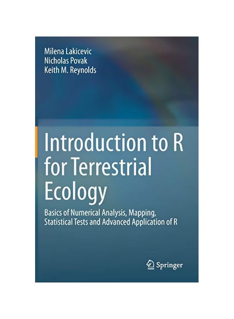 Introduction To R For Terrestrial Ecology: Basics Of Numerical Analysis, Mapping, Statistical Tests And Advanced Application Of R Hardcover English by Milena Lakicevic - 18 Jan 2020