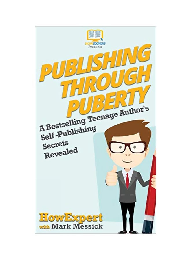 Publishing Through Puberty: A Bestselling Teenage Author's Self Publishing Secrets Revealed Hardcover English by Howexpert - 01 Jan 2020 