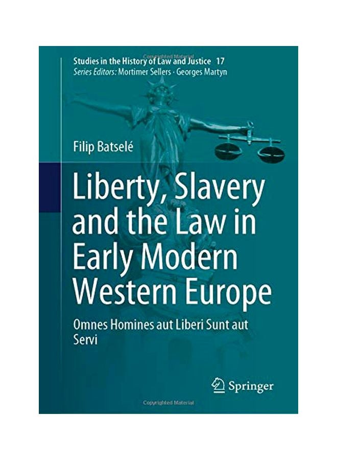 Liberty, Slavery And The Law In Early Modern Western Europe: Omnes Homines Aut Liberi Sunt Aut Servi hardcover english - 02 Mar 2020