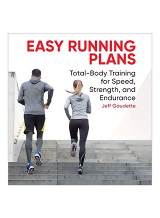 Easy Running Plans : Total-body Training For Speed Strength And Endurance Paperback English by Jeff Gaudette - 28 Jan 2020 - v1583312182/N35248807A_1