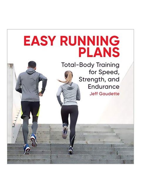 Easy Running Plans : Total-body Training For Speed Strength And Endurance Paperback English by Jeff Gaudette - 28 Jan 2020