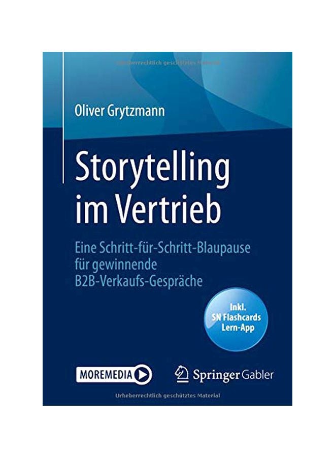 Storytelling Im Vertrieb: Eine Schritt-für-schritt-blaupause Für Gewinnende B2b-verkaufs-gespräche paperback german - Feb 24, 2020