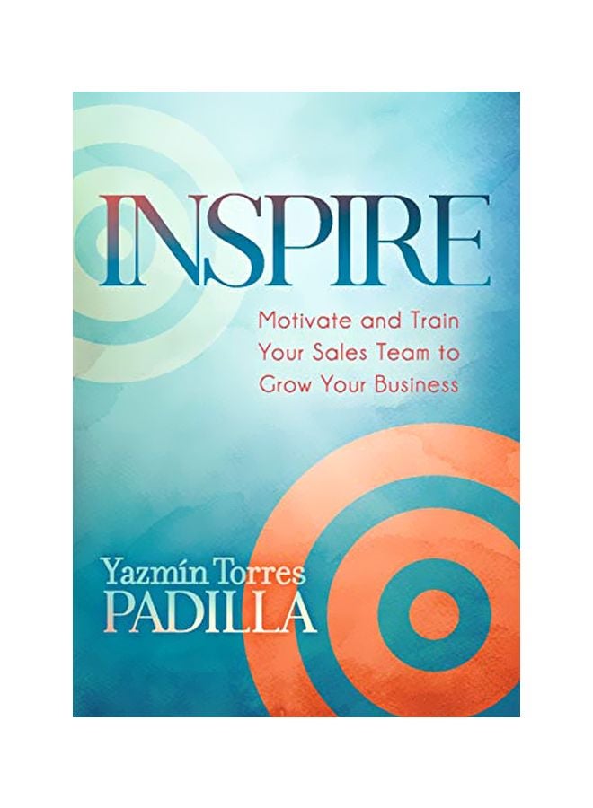 Inspire: Motivate And Train Your Sales Team To Grow Your Business paperback english - 06 Feb 2020 