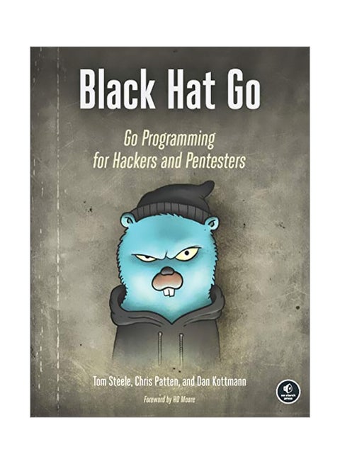 Black Hat Go: Go Programming For Hackers And Pentesters Paperback English by Tom Steele - 04 Feb 2020