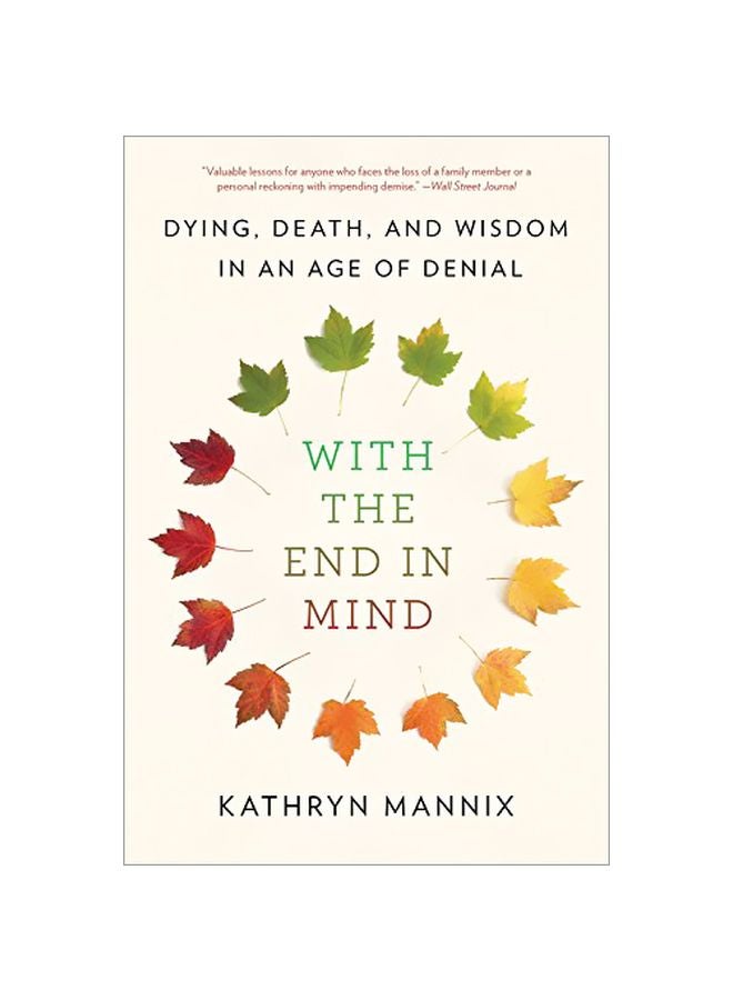 With The End In Mind: Dying, Death, And Wisdom In An Age Of Denial paperback english - 18 Dec 2018 