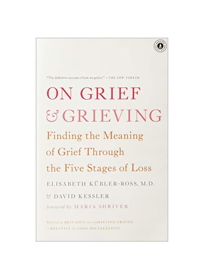 On Grief & Grieving: Finding The Meaning Of Grief Through The Five Stages Of Loss Paperback English by Elisabeth KÃ¼bler-Ross - 41863 