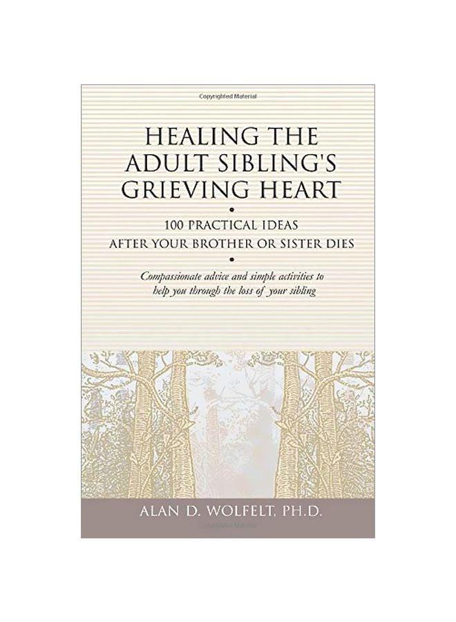 Healing The Adult Siblings Grieving Heart: 100 Practical Ideas After Your Brother Or Sister Dies paperback english - 1 Nov 2008 