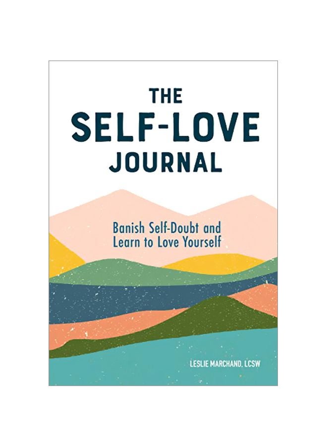 The Self Love Journal: Banish Self-Doubt And Learn To Love Yourself Paperback English by Leslie Marchand - 43795 