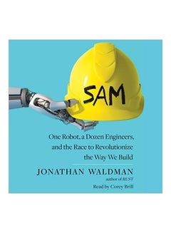 Sam: One Robot, A Dozen Engineers, And The Race To Revolutionize The Way We Build Audiobook English by Jonathan Waldman - 7 January 2020